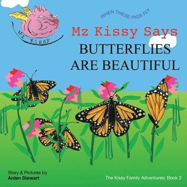Arden Stewart - Mz Kissy Says Butterflies are Beautiful, Häftad