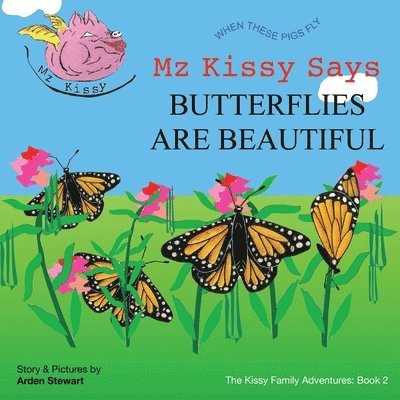 Mz Kissy Says Butterflies are Beautiful 1