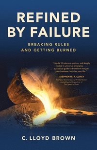 bokomslag Refined by Failure: Breaking Rules and Getting Burned: Breaking Rules and Getting Burned