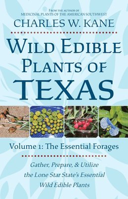 bokomslag Wild Edible Plants of Texas: Volume 1: The Essential Forages