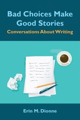 bokomslag Bad Choices Make Good Stories