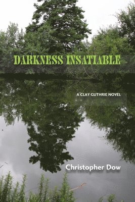 Christopher Dow - Darkness Insatiable, Häftad