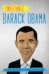 bokomslag Tweetable Barak Obama: Quips, Quotes & Other One-Liners