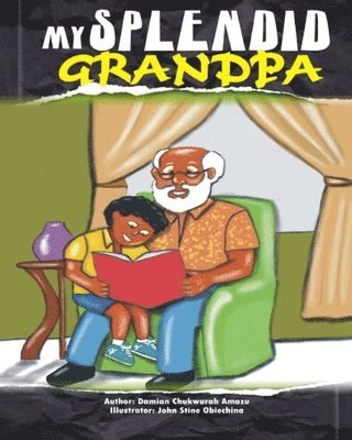 Damian Chukwurah Amazu, Stanley Aloke - My SPLENDID GRANDPA, Häftad