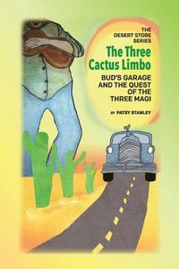 bokomslag Three Cactus Limbo Bud's Garage and the Quest of the Three Magi