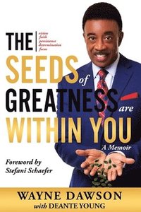 bokomslag The Seeds of Greatness Are Within You