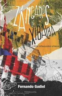 bokomslag Zánganos de Xibalbá y otros inframundos urbanos