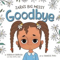 bokomslag Zara'S Big Messy Goodbye