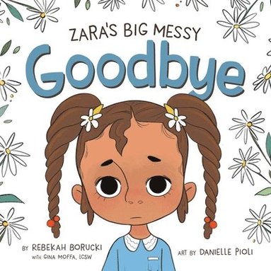 Rebekah Borucki - Zara'S Big Messy Goodbye, Inbunden