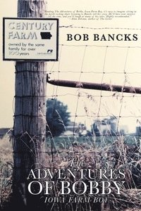 bokomslag The Adventures of Bobby, Iowa Farm Boy