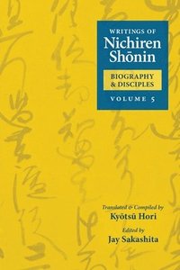bokomslag Writings of Nichiren Shonin Biography and Disciples