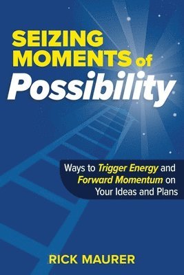 Rick Maurer - Seizing Moments of Possibility, Häftad