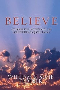 bokomslag BELIEVE - An Inspiring Devotional of Scriptures & Quotations