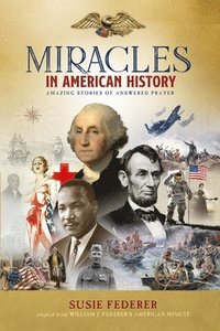 bokomslag Miracles in American History - Gift Edition: 50 Inspiring Stories from Volumes One & Two of the Best-Selling Miracles in American History