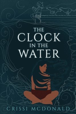 Crissi McDonald - Clock in the Water, Häftad