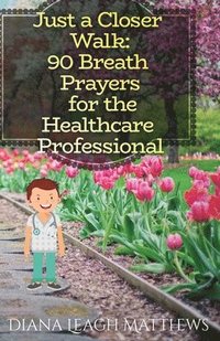 bokomslag 90 Breath Prayers for Healthcare Professionals