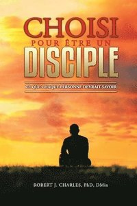 bokomslag Choisi Pour Être Un Disciple