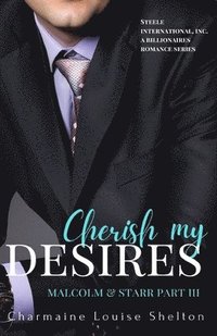 bokomslag Cherish My Desires Malcolm & Starr Part III