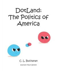 bokomslag DotLand: the Politics of America