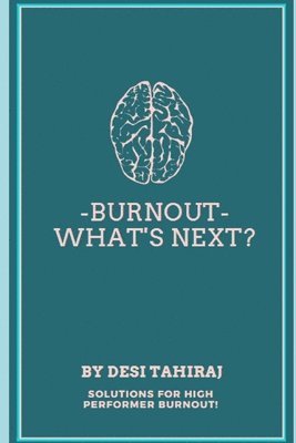Burnout - What's Next?: Solutions for High-Performer Burnout 1