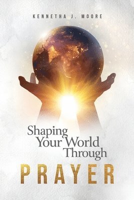 bokomslag Shaping Your World Through Prayer