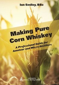 bokomslag Making Pure Corn Whiskey