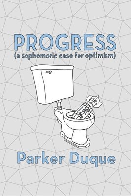 Progress: a sophomoric case for optimism 1