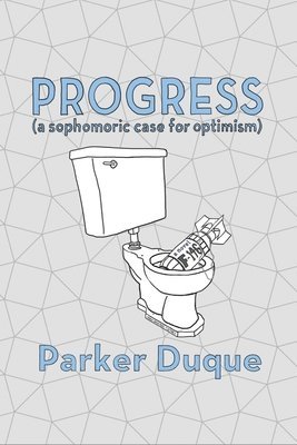 Parker Duque, David Wagner - Progress: a sophomoric case for optimism, Häftad