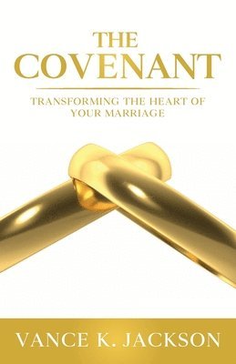 bokomslag The Covenant: Transforming the Heart of Your Marriage: A 21-Day Marriage Devotional