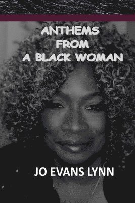 Jo Evans Lynn - Anthems from a Black Woman, Häftad