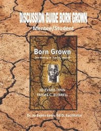 bokomslag Discussion Guide Born Grown: Mentee/Student Edition