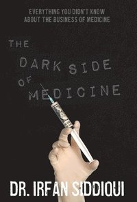 bokomslag The Dark Side of Medicine