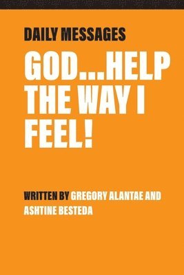 God...Help the Way I Feel! 1