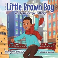 bokomslag The Little Brown Boy with the Red Scarf goes to Chicago