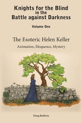 bokomslag The Esoteric Helen Keller: Animation, Eloquence, Mystery