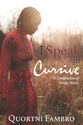 bokomslag I Speak in Cursive: A Compilation of Poetic Words