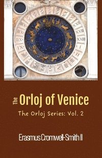 bokomslag The Orloj of Venice: The Orloj Series: Vol. 2