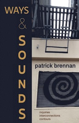 Patrick Brennan - Ways & Sounds, Häftad