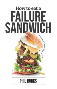 bokomslag How to Eat a Failure Sandwich