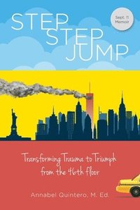 bokomslag Step Step Jump - Transforming Trauma to Triumph from the 46th Floor