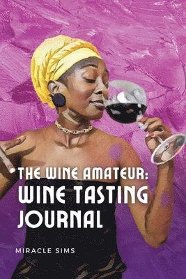 The Wine Amateur: Wine Tasting Journal 1