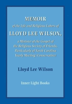 Memoir of the Life and Religious Labors of Lloyd Lee Wilson 1