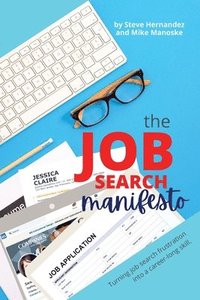 bokomslag The Job Search Manifesto: Turning Job Search Frustration into a Career Long Skill