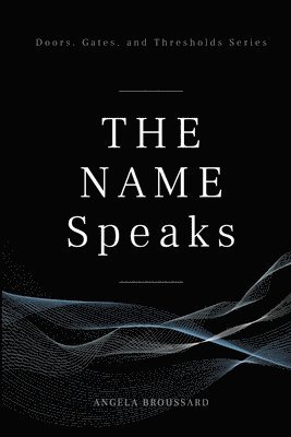 Angela Broussard - Name Speaks, Häftad