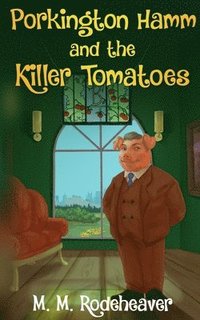 bokomslag Porkington Hamm and the Killer Tomatoes