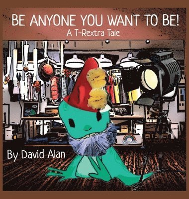 Be Anyone You Want To Be! 1