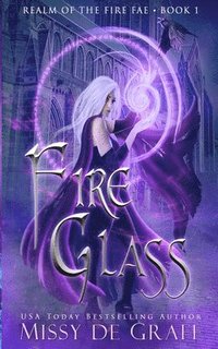 bokomslag Fire Glass (Realm of the Fire Fae Book 1)