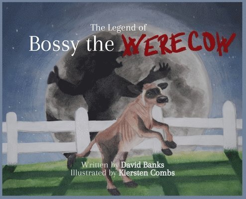 David L. Banks, Kiersten Combs, David L Banks - The Legend of Bossy the Werecow, Inbunden