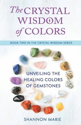 Shannon Marie - Crystal Wisdom of Colors, Häftad