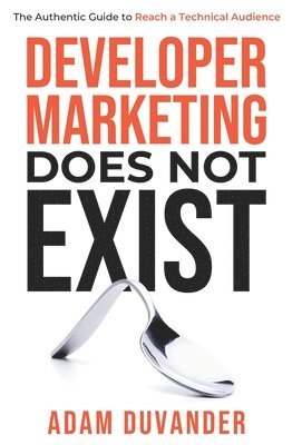 Developer Marketing Does Not Exist 1